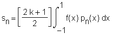 s[n]=[(2*k+1)/2]*Int(f(x)*p[n](x),x=-1..1)