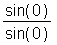 sin(0)/sin(0)
